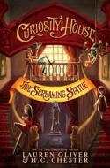 Curiosity House: The Screaming Statue di Lauren Oliver, H. C. Chester edito da HarperCollins