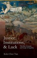 Justice, Institutions & Luck C di Tan edito da OXFORD UNIV PR