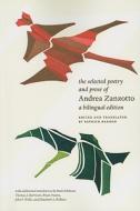 The Selected Poetry and Prose of Andrea Zanzotto -  A Bilingual Edition di Andrea Zanzotto edito da University of Chicago Press