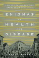 Enigmas of Health and Disease di Alfredo Morabia edito da Columbia University Press