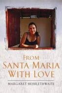 From Santa Maria With Love di Margaret Hebblethwaite edito da Darton,longman & Todd Ltd