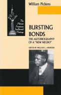 Bursting Bonds: The Autobiography of a "new Negro" di William Pickens edito da UNIV OF NOTRE DAME