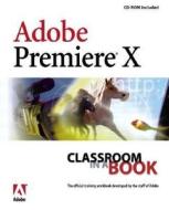 Adobe Premiere 6.5 Classroom in a Book di Adobe Creative Team, Unknown Adobe Creative Team edito da Adobe Press