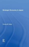 Strategic Economy In Japan di Thomas M Huber edito da Taylor & Francis Ltd