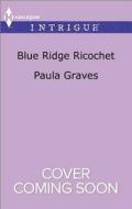 Blue Ridge Ricochet di Paula Graves edito da Harlequin