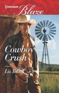 Cowboy Crush di Liz Talley edito da HARLEQUIN SALES CORP