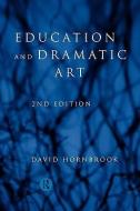 Education and Dramatic Art di David Hornbrook edito da Routledge