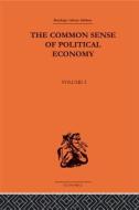 The Commonsense of Political Economy di Philip H. Wicksteed edito da Routledge