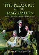 The Pleasures of the Imagination di John Brewer edito da Taylor & Francis Ltd