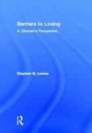 Barriers to Loving di Stephen B. (Case Western Reserve University Levine edito da Taylor & Francis Ltd