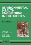Environmental Health Engineering In The Tropics di Sandy Cairncross, Richard G. Feachem edito da John Wiley And Sons Ltd
