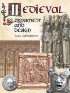 Medieval Ornament And Design di Jules Gaihabaud edito da Dover Publications Inc.