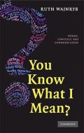 You Know what I Mean? di Ruth Wajnryb edito da Cambridge University Press