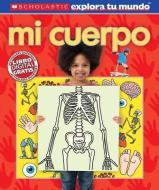 Scholastic Explora Tu Mundo: Mi Cuerpo: (spanish Language Edition of Scholastic Discover More: My Body) di Andrea Pinnington edito da SCHOLASTIC