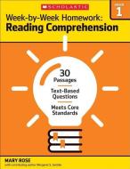 Week-By-Week Homework: Reading Comprehension Grade 1: 30 Passages - Text-Based Questions - Meets Core Standards di Mary Rose, Margaret S. Gentile, Mary C. Rose edito da SCHOLASTIC TEACHING RES