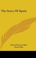 The Story Of Spain di EDWARD EVERETT HALE edito da Kessinger Publishing