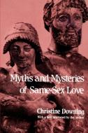 Myths and Mysteries of Same-Sex Love di Christine Downing edito da iUniverse