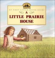 A Little Prairie House di Laura Ingalls Wilder edito da Turtleback Books