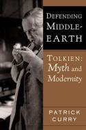 Defending Middle-Earth: Tolkien: Myth and Modernity di Patrick Curry edito da HOUGHTON MIFFLIN
