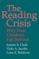 Chall, J: The Reading Crisis di Jeanne S. Chall, Vicki A. Jacobs, Luke E. Baldwin edito da Harvard University Press