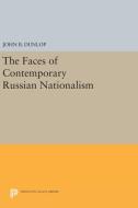 The Faces of Contemporary Russian Nationalism di John B. Dunlop edito da Princeton University Press