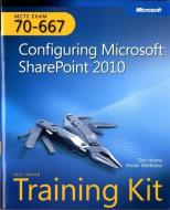 Configuring Microsoft (r) Sharepoint (r) 2010 di Dan Holme, Alastair Matthews, Bob Castle, Orin Thomas edito da Microsoft Press,u.s.