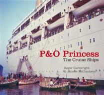 P&O Princess di Roger Cartwright, Janette McCutcheon edito da The History Press Ltd
