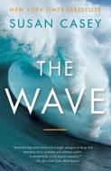 The Wave: In Pursuit of the Rogues, Freaks, and Giants of the Ocean di Susan Casey edito da ANCHOR
