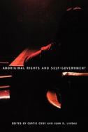 Aboriginal Rights And Self-government di Curtis Cook Adn Juan D Lindau edito da Mcgill-queen\'s University Press