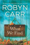 What We Find di Robyn Carr edito da Harlequin Enterprise Ltd.