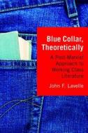 Blue Collar, Theoretically di John F. Lavelle edito da McFarland