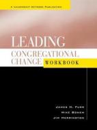 Lead Congregational Change Wrkbk di Herrington, Bonem, Furr edito da John Wiley & Sons