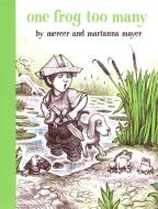 One Frog Too Many di Mercer Mayer, Marianna Mayer edito da DIAL