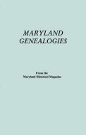 Maryland Genealogies. a Consolidation of Articles from the Maryland Historical Magazine. in Two Volumes. Volume I (Famil di Maryland Historical Magazine edito da Clearfield