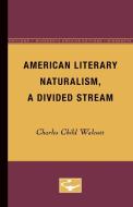 American Literary Naturalism, a Divided Stream di Charles Child Walcutt edito da University of Minnesota Press