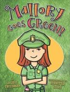 Mallory Goes Green! di Laurie B. Friedman edito da Carolrhoda Books