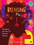 Breaking the Mold di Dana Alison Levy edito da HOLIDAY HOUSE INC