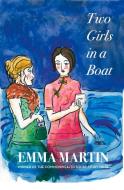 Martin, E:  Two Girls in a Boat di Emma Martin edito da Victoria University Press