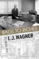 Bags to Riches di Don Gale edito da The University of Utah Press