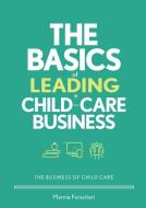 The Basics of Leading a Child-Care Business di Marnie Forestieri edito da GRYPHON HOUSE