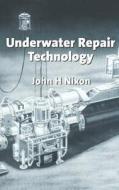 Underwater Repair Technology di John H. Nixon edito da GULF PUB CO