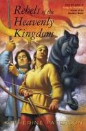 Rebels of the Heavenly Kingdom di Katherine Paterson edito da Groundwood Books