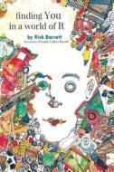 Finding You in a World of It di Rick Barrett edito da Living Matrix Publications