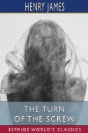 The Turn Of The Screw (Esprios Classics) di James Henry James edito da Blurb