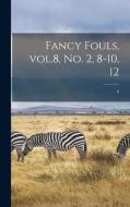 Fancy Fouls, Vol.8, No. 2, 8-10, 12; 8 di Anonymous edito da LIGHTNING SOURCE INC