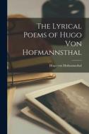 The Lyrical Poems of Hugo von Hofmannsthal di Hugo Von Hofmannsthal edito da LEGARE STREET PR