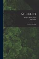 Stickeen: The Story of a Dog di Francis Henry Allen, John Muir edito da LEGARE STREET PR