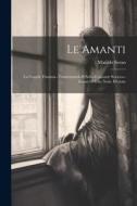 Le Amanti: La Grande Fiamma--Tramontando Il Sole--L'amante Sciocca--Sogno Di Una Notte D'estate di Matilde Serao edito da LEGARE STREET PR