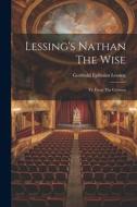 Lessing's Nathan The Wise: Tr. From The German di Gotthold Ephraim Lessing edito da LEGARE STREET PR