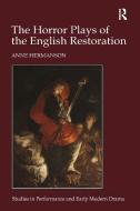 The Horror Plays Of The English Restoration di Anne Hermanson edito da Taylor & Francis Ltd